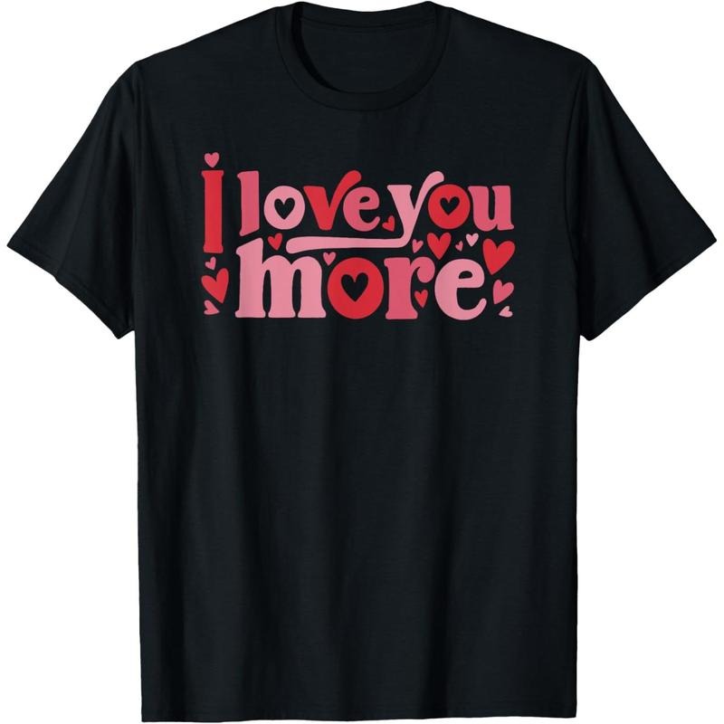 [100% Cotton] I Love You More - Cute Valentine's Day Quote Hearts Heart T-Shirt Hoodie, Sweatshirt | HypeCrazeTee.com