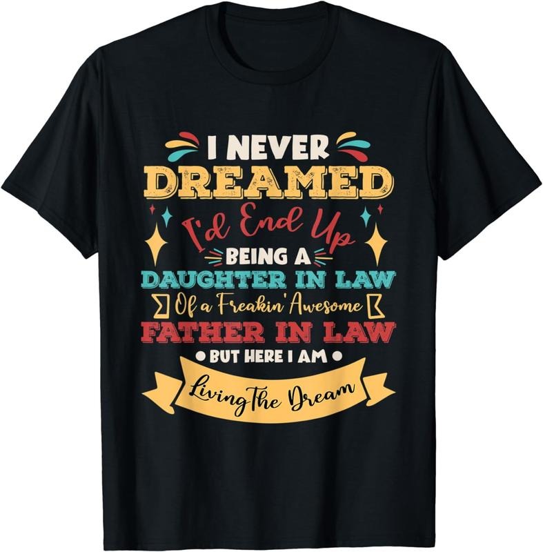 [100% Cotton] I Never Dreamed I'd End Up Being A Daughter In Law Father T-Shirt Hoodie, Sweatshirt | HypeCrazeTee.com