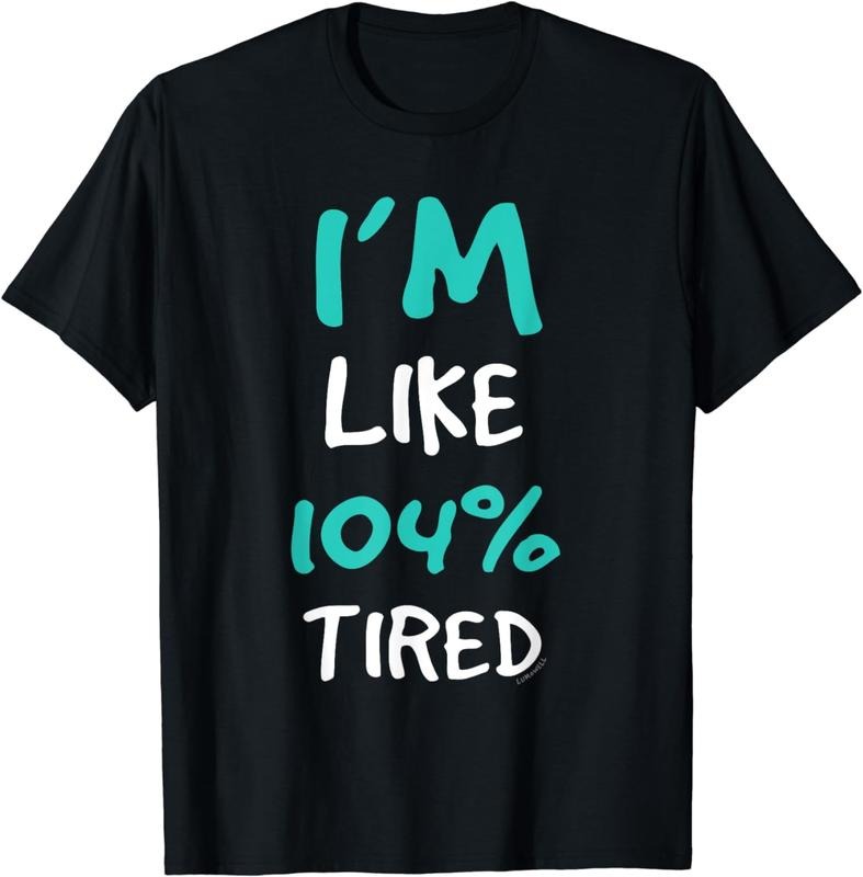 [100% Cotton] I'm Like 104 Tired T-Shirt - Funny Gym Tee Shirts Hoodie, Sweatshirt | HypeCrazeTee.com