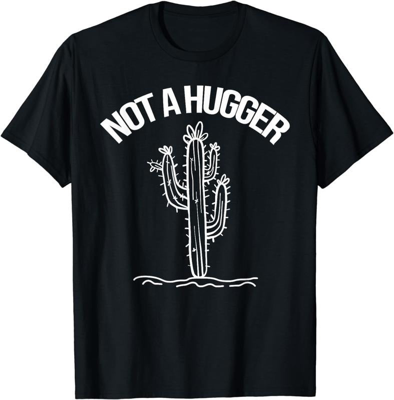 [100% Cotton] Not A Hugger Cactus Design Cool Graphic T-Shirt For Minimalist Style Lovers Hoodie, Sweatshirt