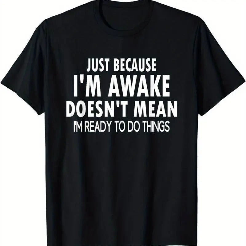[100% Cotton][Short Sleeve Summer T Shirt] Just Because I'm Awake Print T Shirt, Tees for Men Hoodie, Sweatshirt