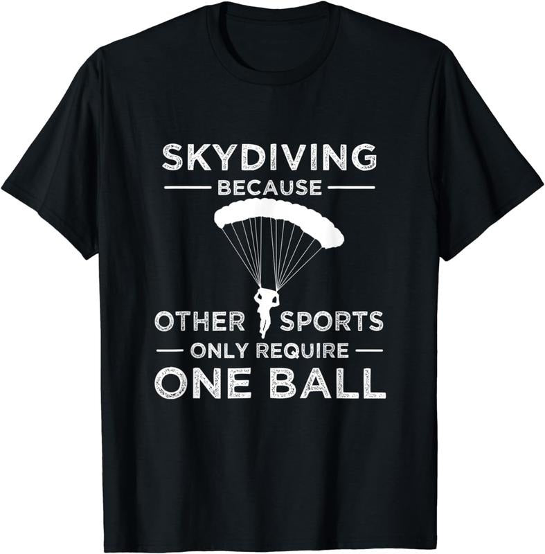 [100% Cotton] Skydiving Because Other Sports Only Require One Ball Gift T-Shirt Hoodie, Sweatshirt | HypeCrazeTee.com