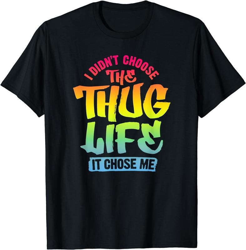 [100% Cotton] Trendy Graphic I Didn't Choose The Thug Life It Chose Me T-Shirt Hoodie, Sweatshirt | HypeCrazeTee.com