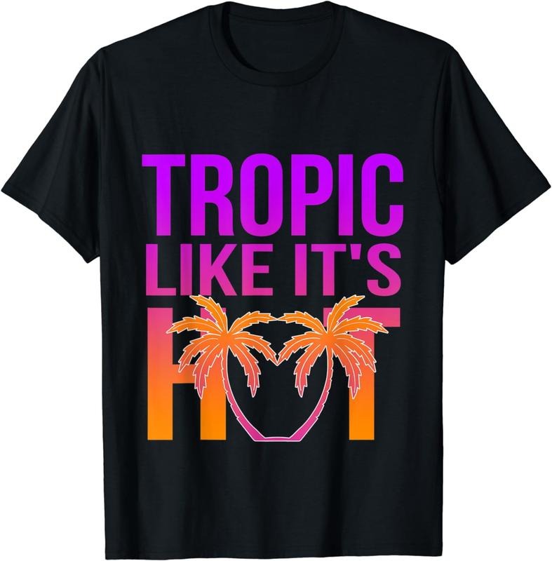 [100% Cotton] Tropic Like It's Hot Funny Beach Gear T-Shirt Hoodie, Sweatshirt | HypeCrazeTee.com