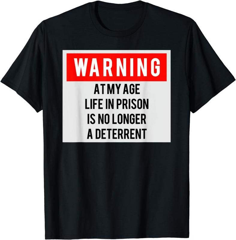 [100% Cotton] Warning sign, prison not a deterrent at my age T-Shirt Hoodie, Sweatshirt | HypeCrazeTee.com