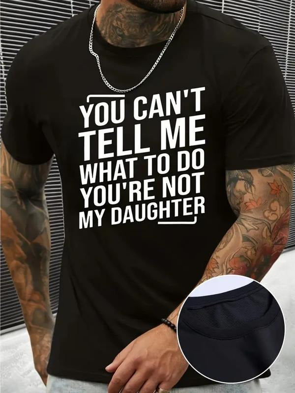 [100% Cotton] You Can't Tell Me What To Do You're Not My Daughter T-Shirt
