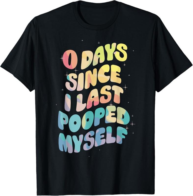 100% Cotton 0 Days Since I Last Pooped Myself T-Shirt Hoodie, Sweatshirt | HypeCrazeTee.com