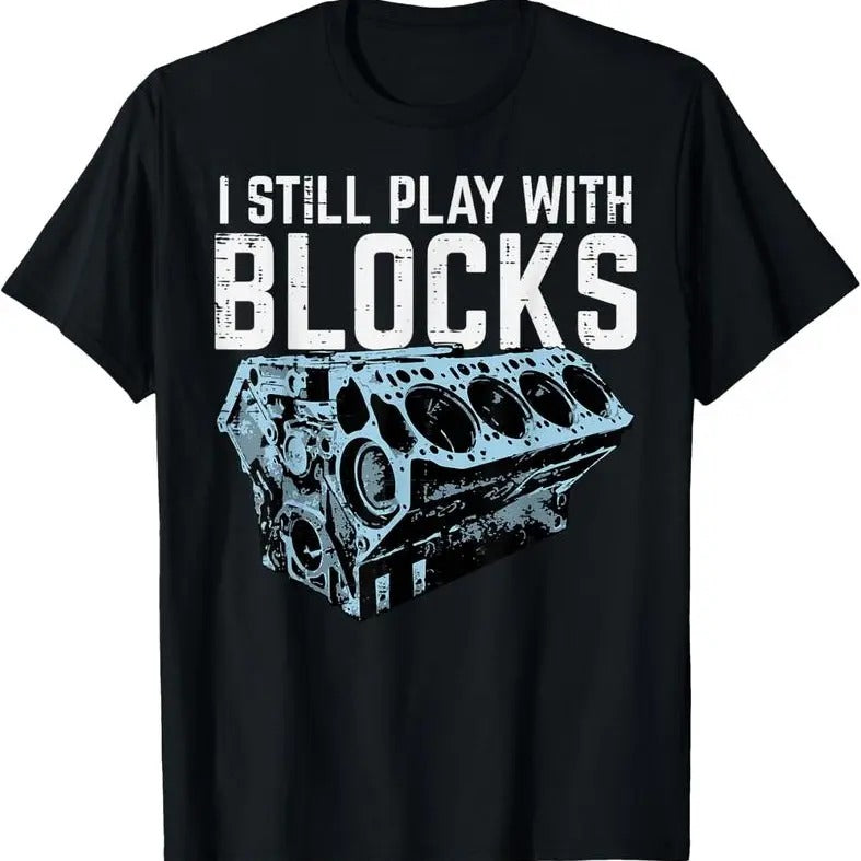 [100% Cotton]100% Cotton Mechanic I Still Play With Blocks Funny Car Engine Men Women T-Shirt Hoodie, Sweatshirt