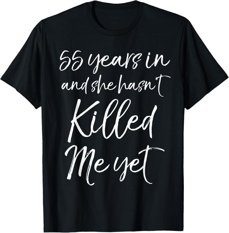 100% Cotton 55th Anniversary 55 Years in and She Hasn't Killed Me Yet T-Shirt Hoodie, Sweatshirt | HypeCrazeTee.com
