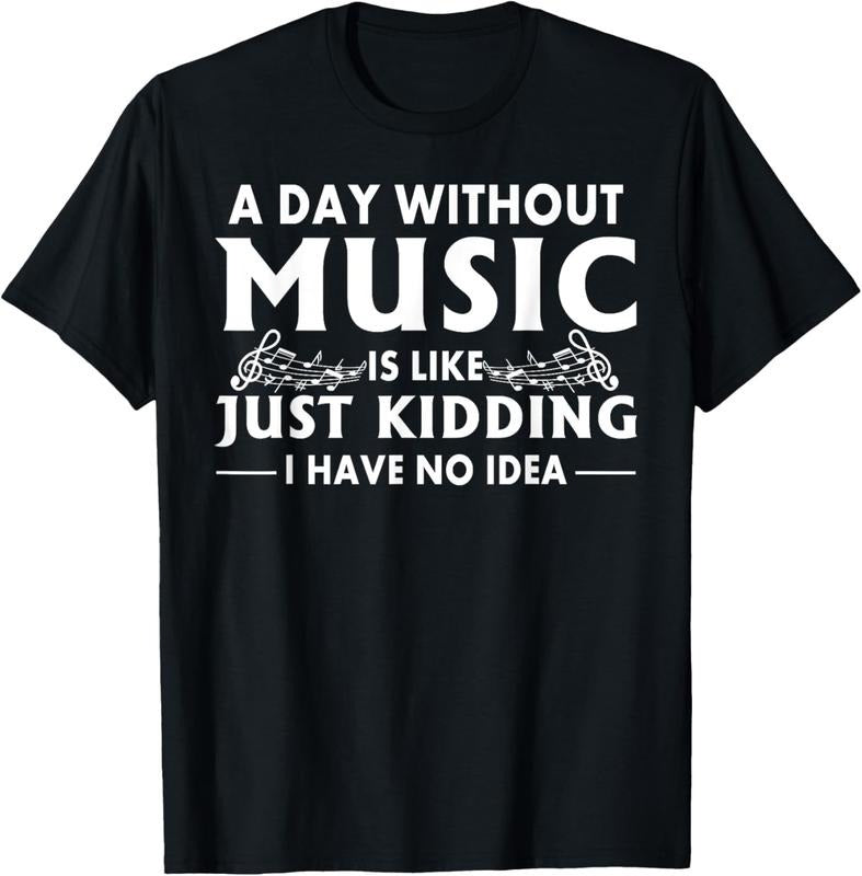 100% Cotton A Day Without Music Is Like Just I Have No Idea T-Shirt Hoodie, Sweatshirt | HypeCrazeTee.com