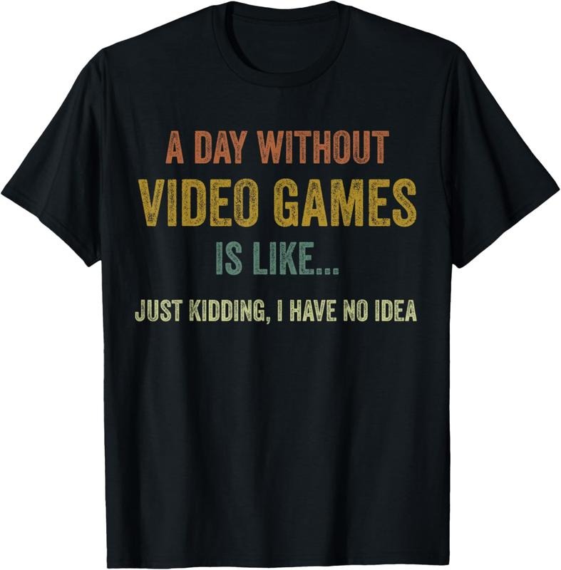 100% Cotton A Day Without Video Games Is Like, Funny Gamer Gifts, Gaming T-Shirt Hoodie, Sweatshirt | HypeCrazeTee.com