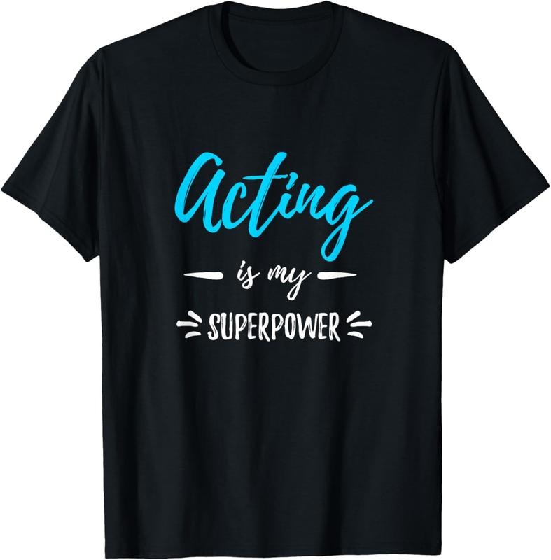 100% Cotton Acting Is My Superpower T-Shirt Funny Actor or Actress Gift T-Shirt Hoodie, Sweatshirt | HypeCrazeTee.com