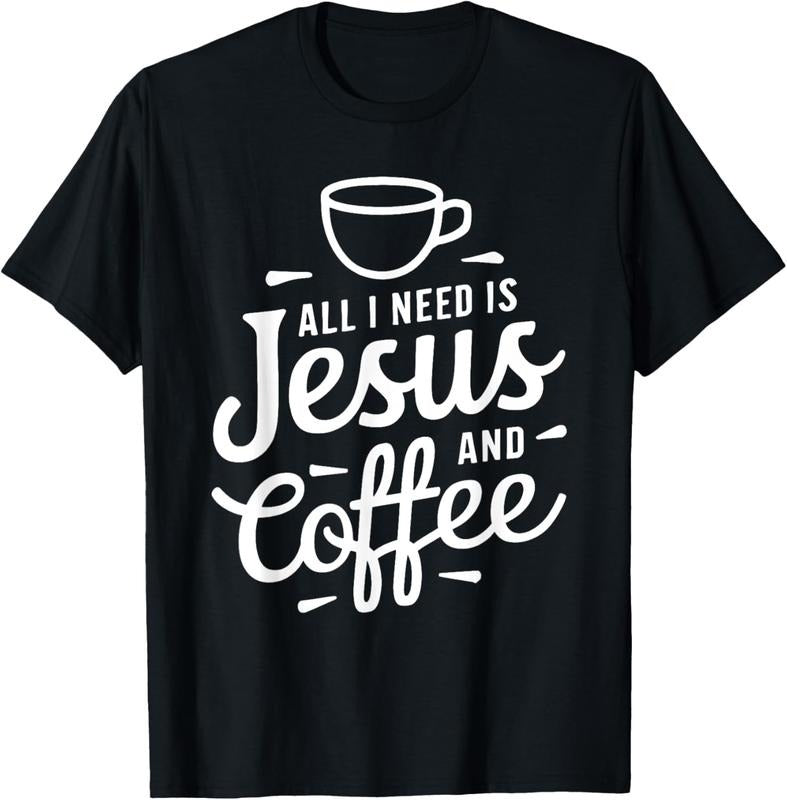 100% Cotton All I Need Is Jesus And Coffee Shirt Men Women Religious T-Shirt Hoodie, Sweatshirt | HypeCrazeTee.com