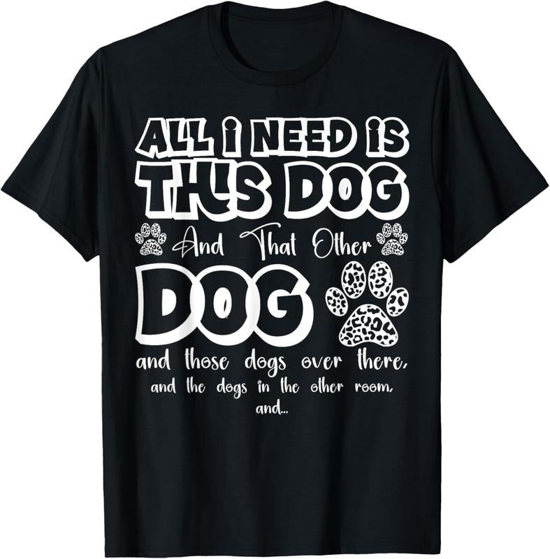 100% Cotton All I Need Is This Dog and That Other Dog Paws Funny Dog T-Shirt Hoodie, Sweatshirt | HypeCrazeTee.com