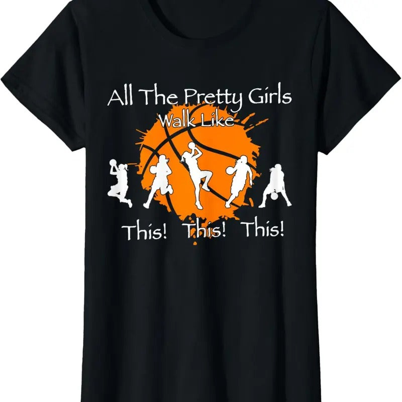 100% Cotton All The Pretty Walk Like Funny This Funny Basketball T-Shirt Hoodie, Sweatshirt | HypeCrazeTee.com