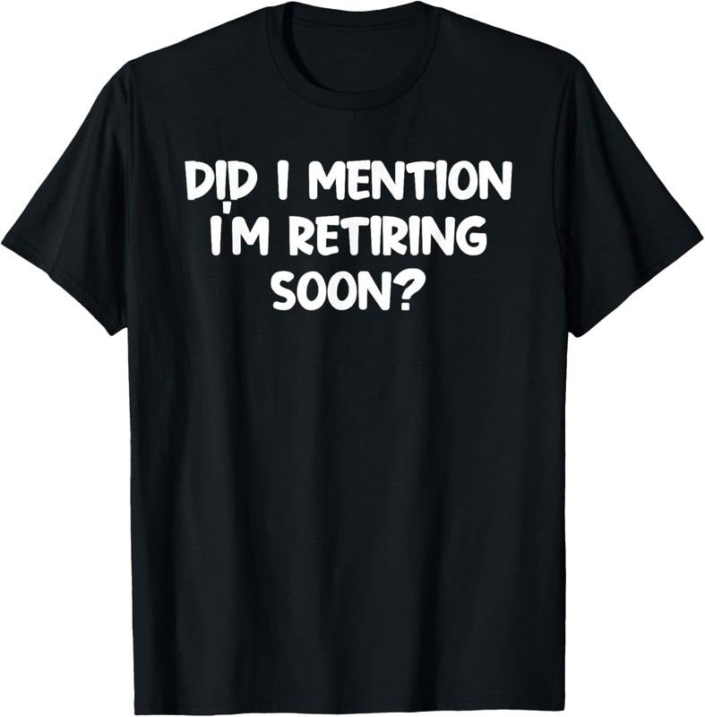100% Cotton Almost Retired Im Retiring Soon Clothes Funny Retirement T-Shirt Hoodie, Sweatshirt | HypeCrazeTee.com