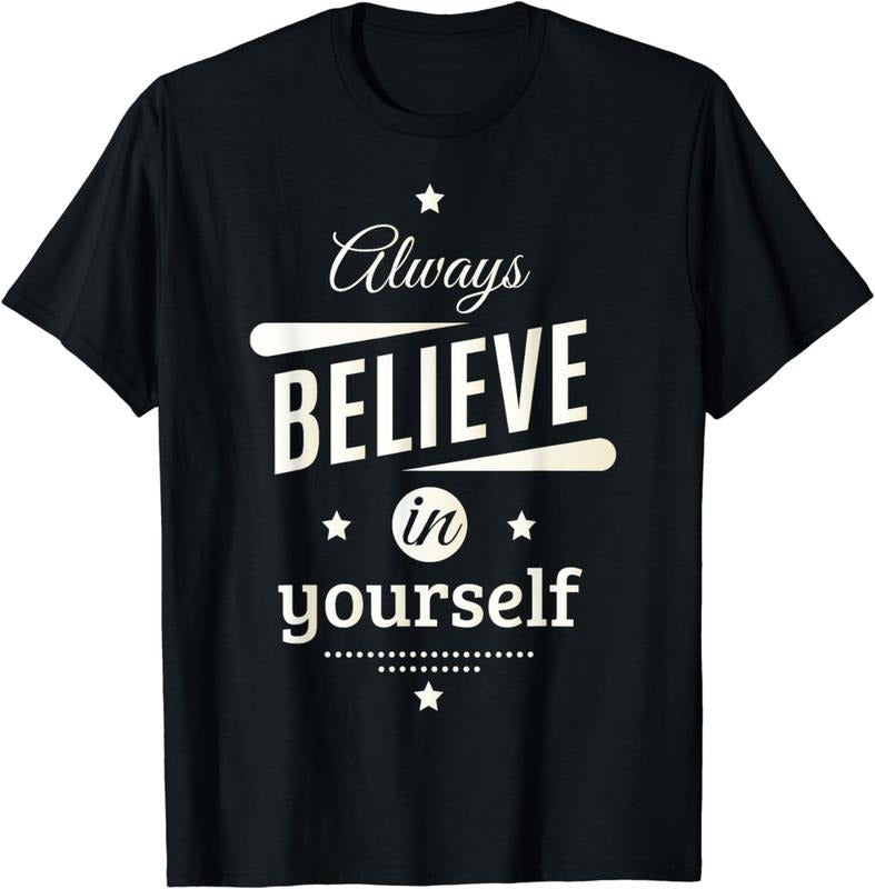 [100% Cotton]Always Believe in Yourself Cool Inspirational Quotes Graphic T-Shirt Hoodie, Sweatshirt | HypeCrazeTee.com