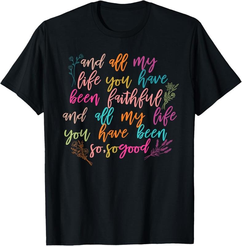 100% Cotton And All My Life You Have Been Faithful And All My Life T-Shirt Hoodie, Sweatshirt | HypeCrazeTee.com
