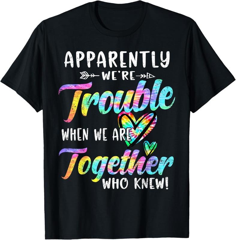 100% Cotton Apparently We're Trouble When We are Together Bestie Tie Dye T-Shirt Hoodie, Sweatshirt | HypeCrazeTee.com
