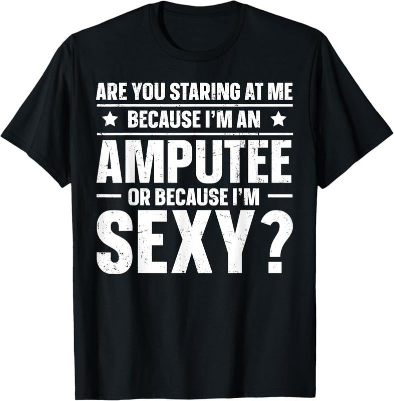 100% Cotton Are You Staring At Me Because I'm An Amputee T-Shirt Hoodie, Sweatshirt | HypeCrazeTee.com