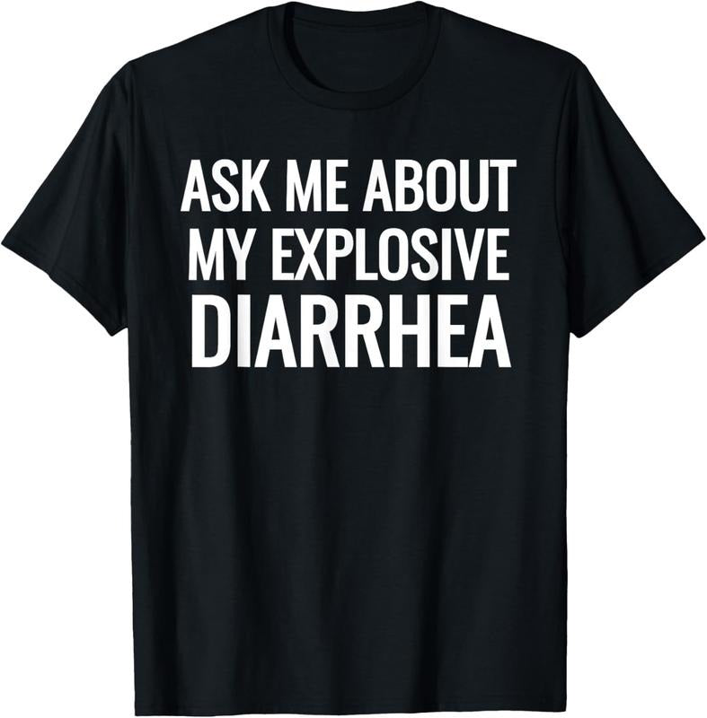 100% Cotton Ask Me About My Explosive Diarrhea Funny Poop T-Shirt Hoodie, Sweatshirt | HypeCrazeTee.com