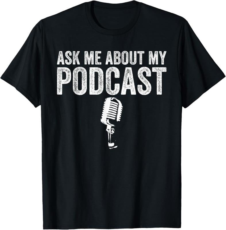 100% Cotton Ask Me About My Podcast Funny Podcaster T-Shirt Hoodie, Sweatshirt | HypeCrazeTee.com