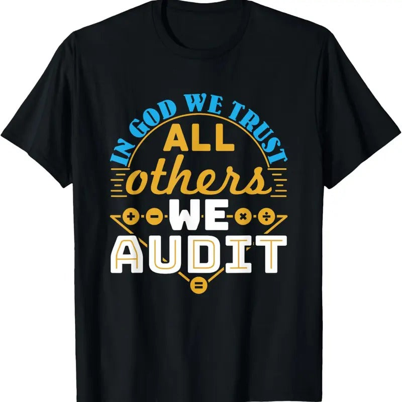 100% Cotton Auditor Accounting In God We Trust All Others We Audit T-Shirt Hoodie, Sweatshirt | HypeCrazeTee.com