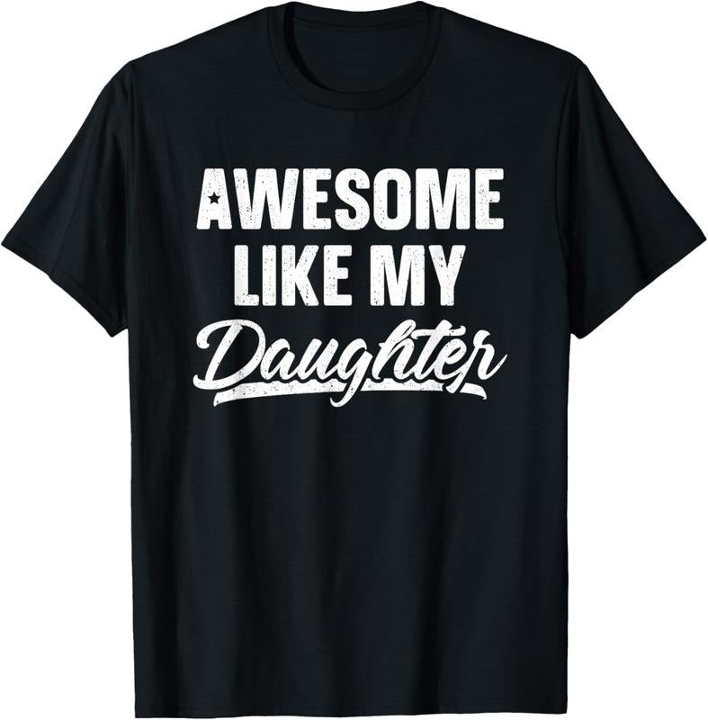 100% Cotton Awesome Like My Daughter Dad Gift Funny Father's Day T-Shirt Hoodie, Sweatshirt | HypeCrazeTee.com