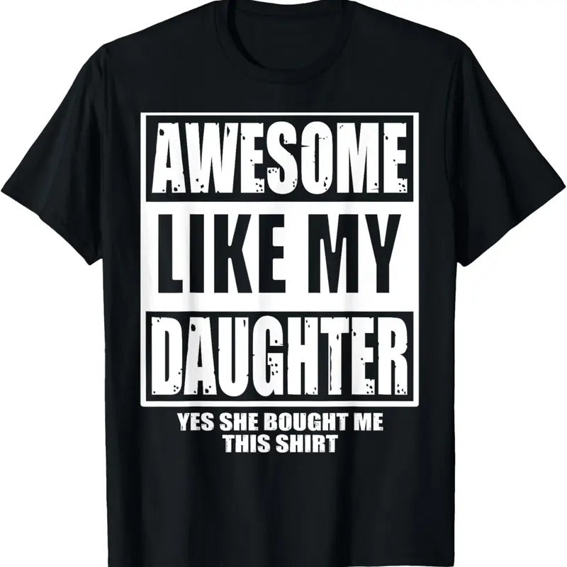 100% Cotton Awesome Like My Daughter Fathers Day Yes she Bought Me this T-Shirt Hoodie, Sweatshirt | HypeCrazeTee.com