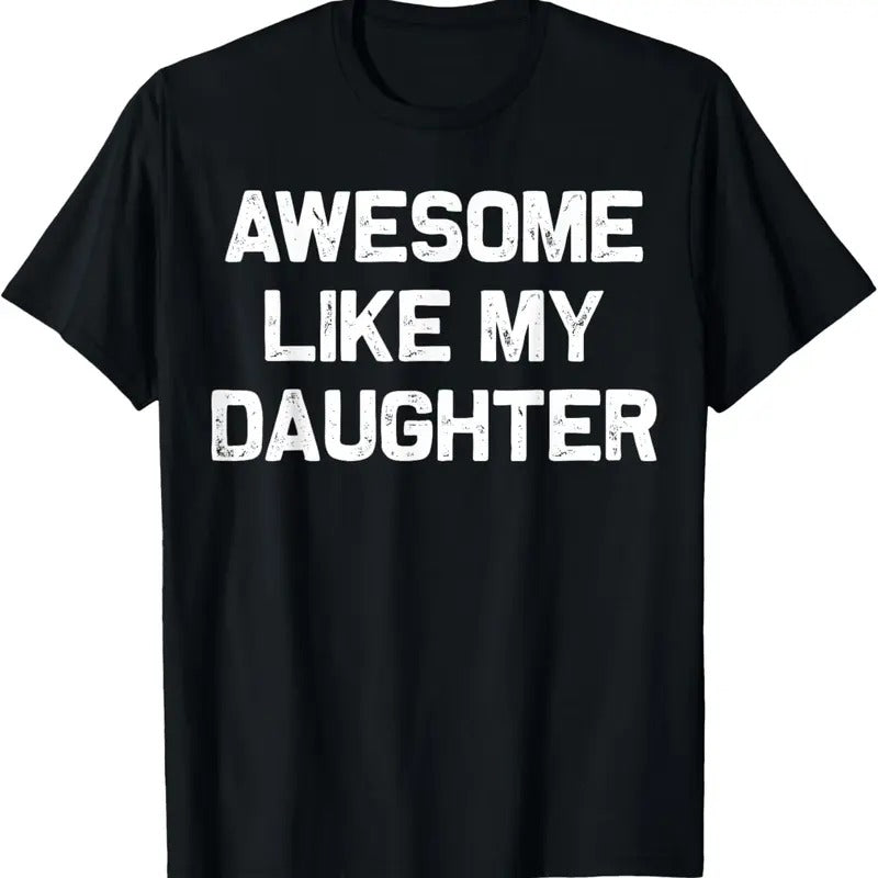 100% Cotton Awesome Like My Daughter Gifts Men Funny Fathers Day Dad T-Shirt Hoodie, Sweatshirt | HypeCrazeTee.com