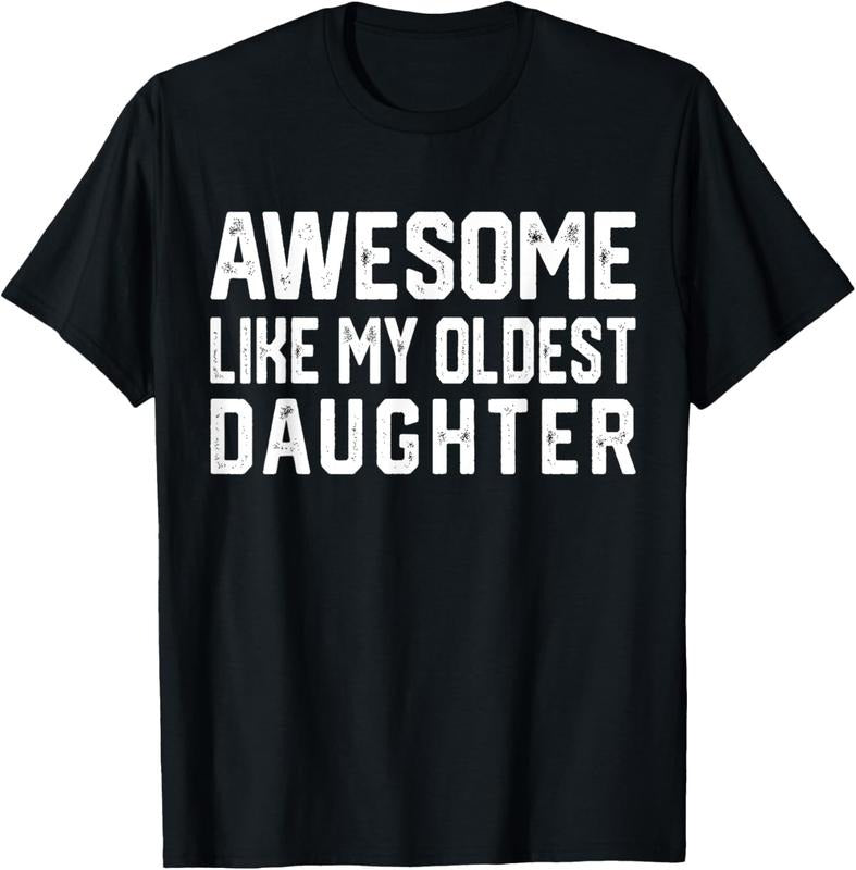 100% Cotton Awesome Like My Oldest Daughter | Funny Father Mom Dad Joke T-Shirt Hoodie, Sweatshirt | HypeCrazeTee.com