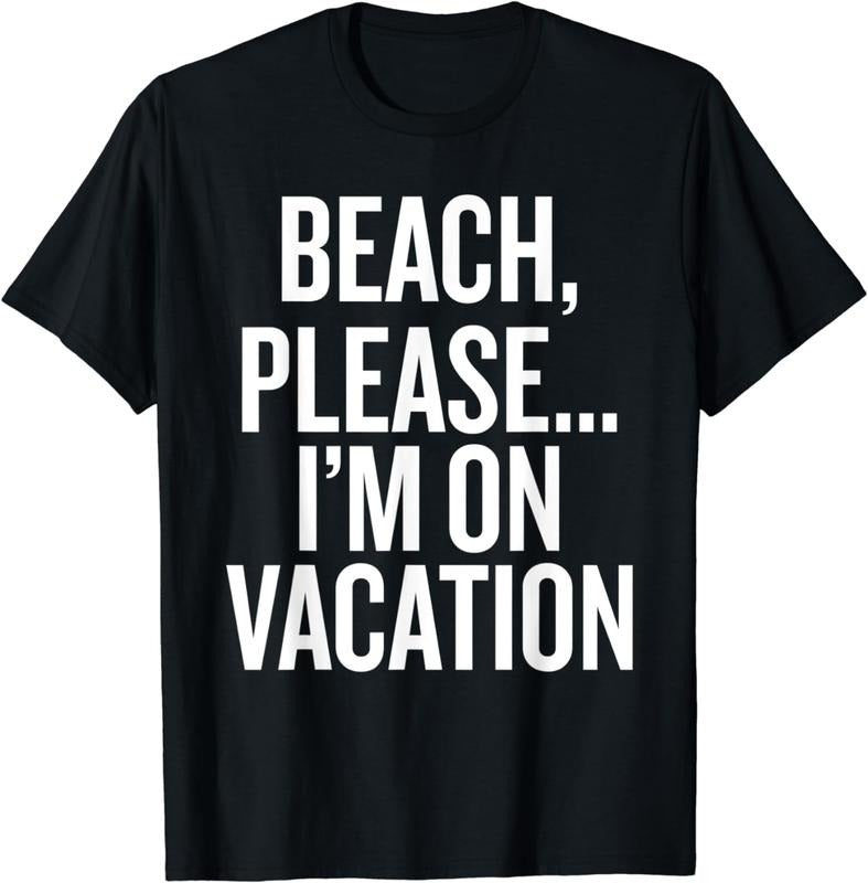 [100% Cotton]Beach, Please... I'm On Vacation funny saying humor T-Shirt Hoodie, Sweatshirt | HypeCrazeTee.com