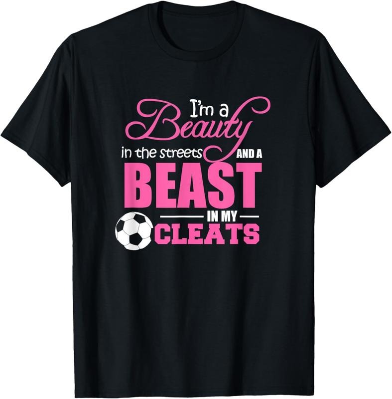 100% Cotton Beauty in the streets Beast in my Cleats Soccer T-Shirt Gift T-Shirt Hoodie, Sweatshirt | HypeCrazeTee.com