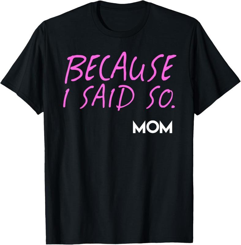 100% Cotton Because I Said So T-Shirt Funny Mom Tee T-Shirt Hoodie, Sweatshirt | HypeCrazeTee.com