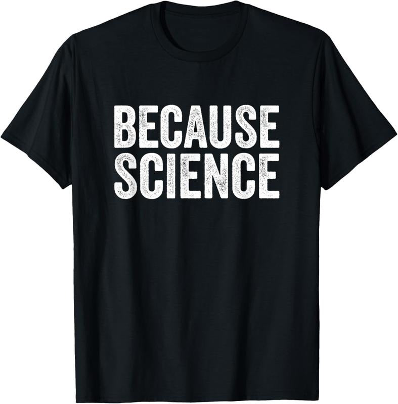 100% Cotton Because Science Tshirt Funny Physics Teacher Chemistry Quote T-Shirt Hoodie, Sweatshirt | HypeCrazeTee.com