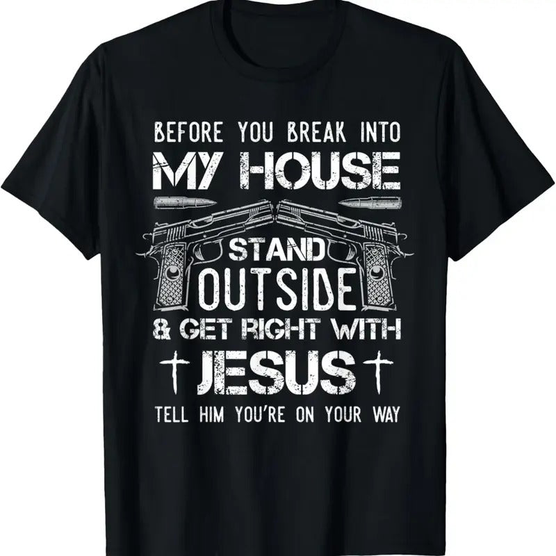 100% Cotton Before You Break Into My House Jesus  Owner T-Shirt Hoodie, Sweatshirt | HypeCrazeTee.com
