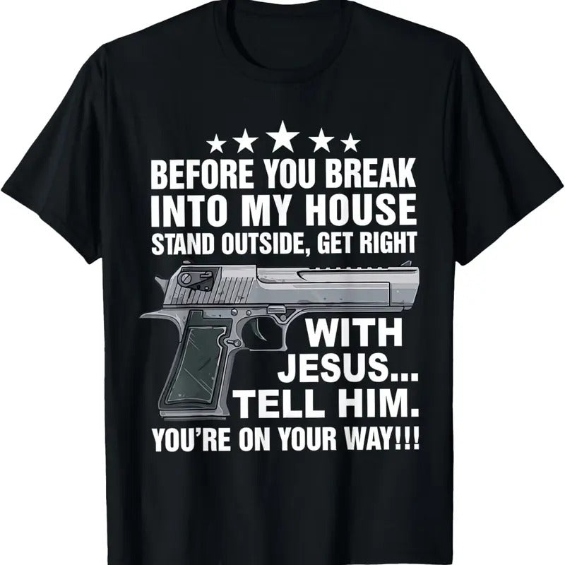 100% Cotton Before You Break Into My House Stand Outside And Get Right T-Shirt Hoodie, Sweatshirt | HypeCrazeTee.com
