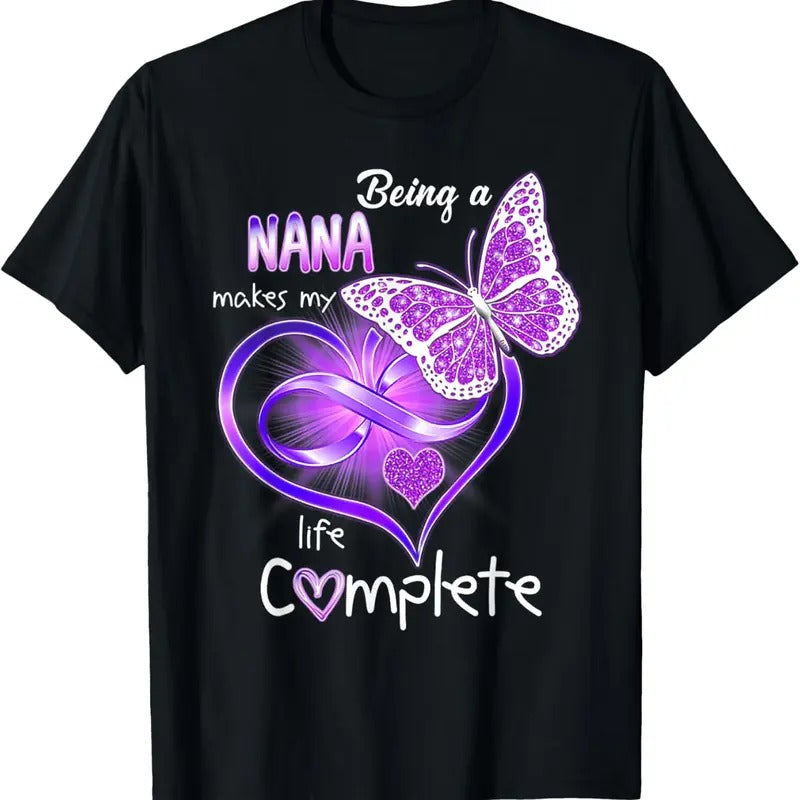 100% Cotton Being A Nana Makes My Life Complete T-Shirt Hoodie, Sweatshirt | HypeCrazeTee.com