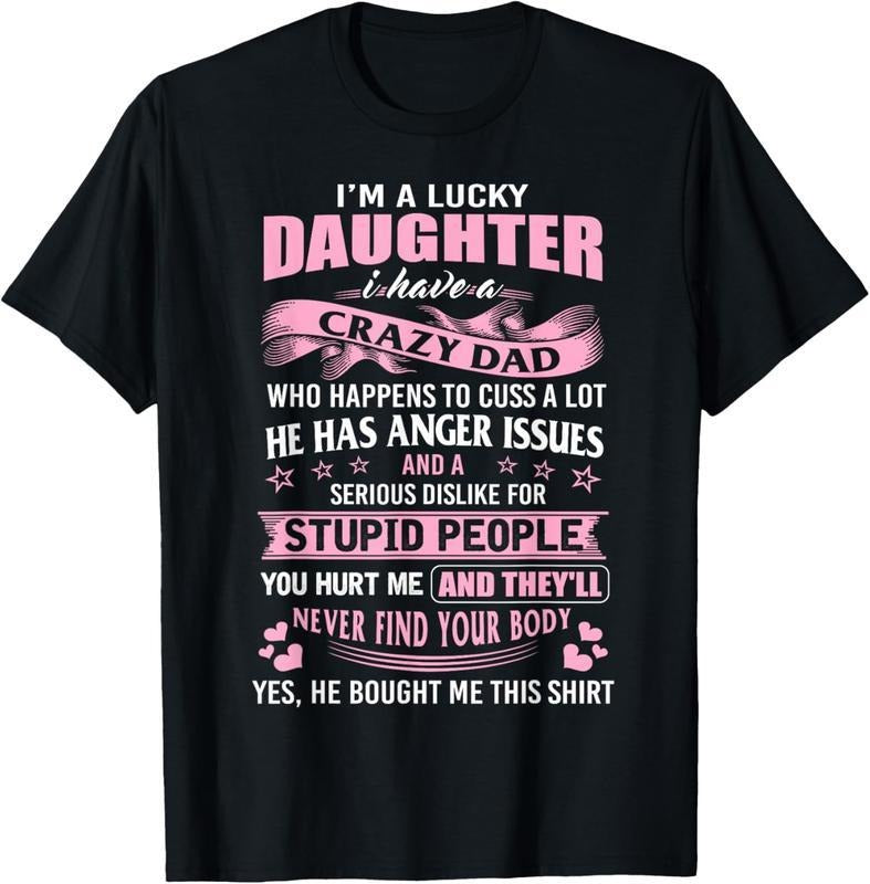 100% Cotton Best Daughter Shirt - I'm a Lucky Daughter I Have Crazy Dad T-Shirt Hoodie, Sweatshirt | HypeCrazeTee.com