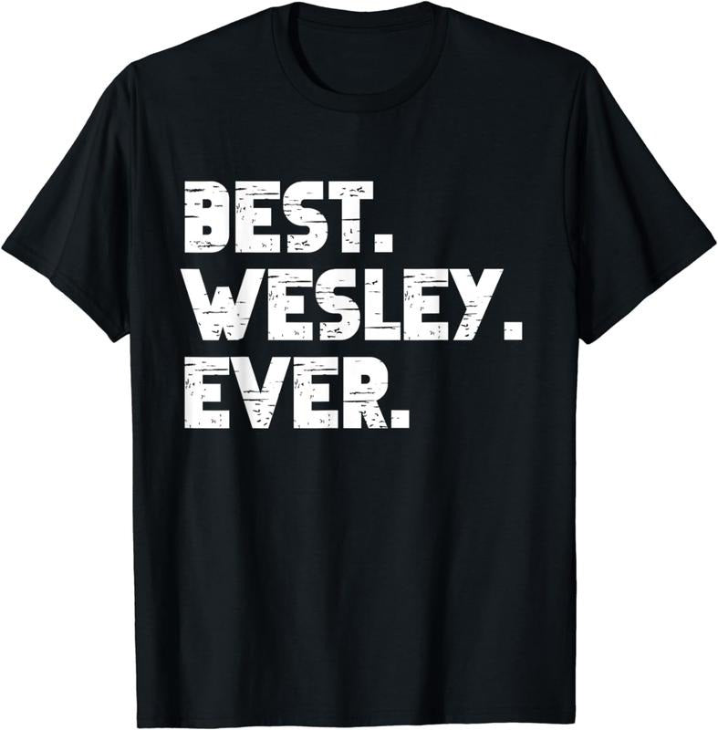 [100% Cotton]Best Wesley Ever Popular Birth Names Wesley Costume T-Shirt Hoodie, Sweatshirt | HypeCrazeTee.com