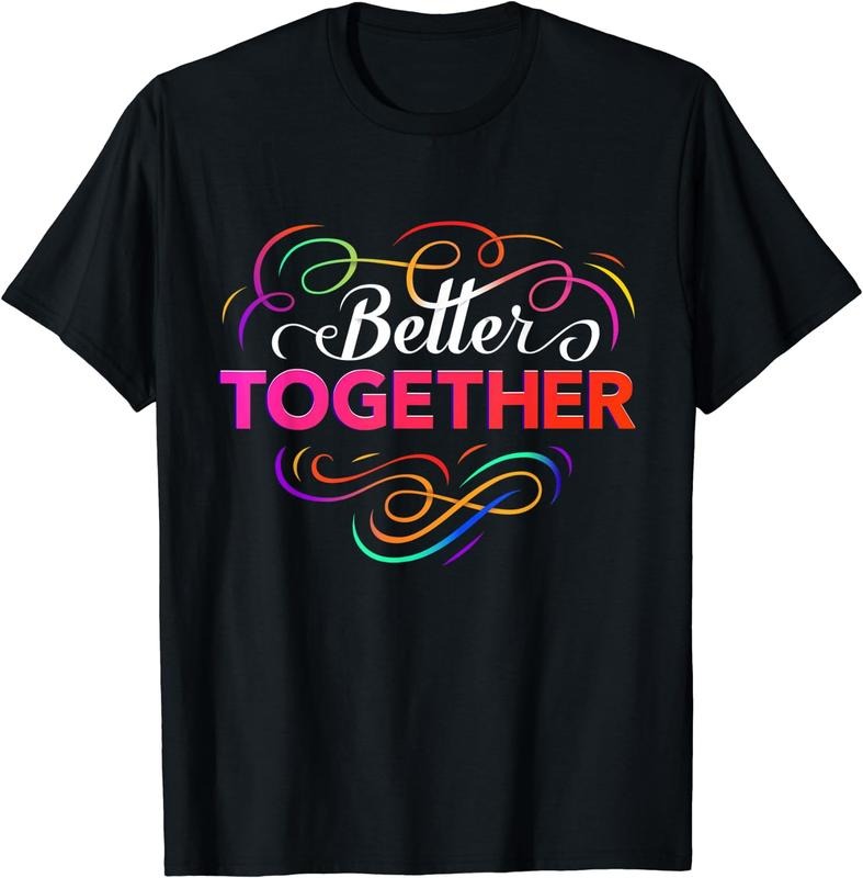 [100% Cotton]Better Together T-Shirt Hoodie, Sweatshirt | HypeCrazeTee.com