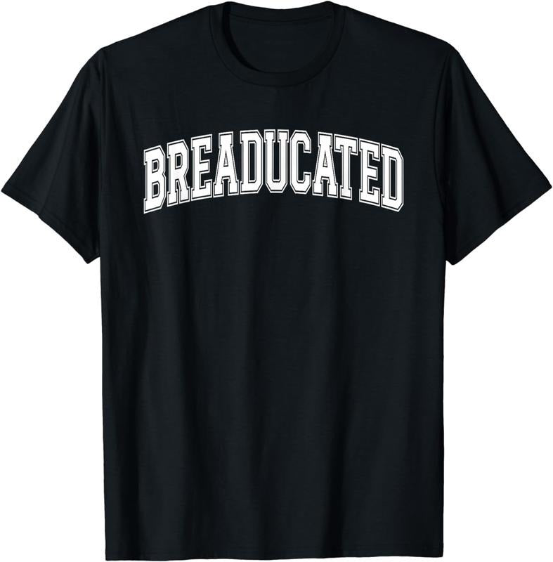 [100% Cotton]Breaducated Breadmaker Bread Baking Sourdough Enthusiast T-Shirt Hoodie, Sweatshirt | HypeCrazeTee.com