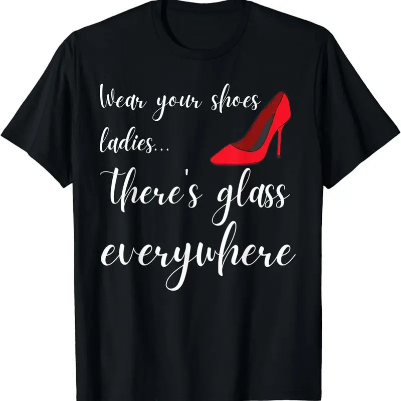 [100% Cotton]Broken Glass Ceiling Wear Your Shoes Ladies Feminist T-Shirt Hoodie, Sweatshirt | HypeCrazeTee.com