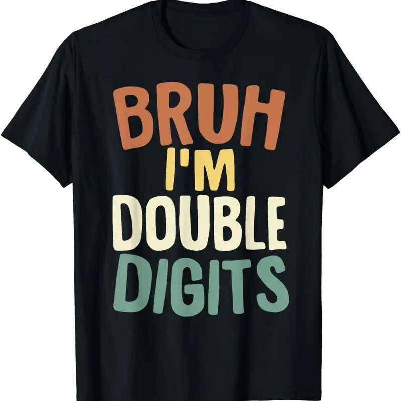 [100% Cotton]Bruh I'm Double Digits 10 Year Old Gifts 10th Birthday Boy T-Shirt Hoodie, Sweatshirt | HypeCrazeTee.com
