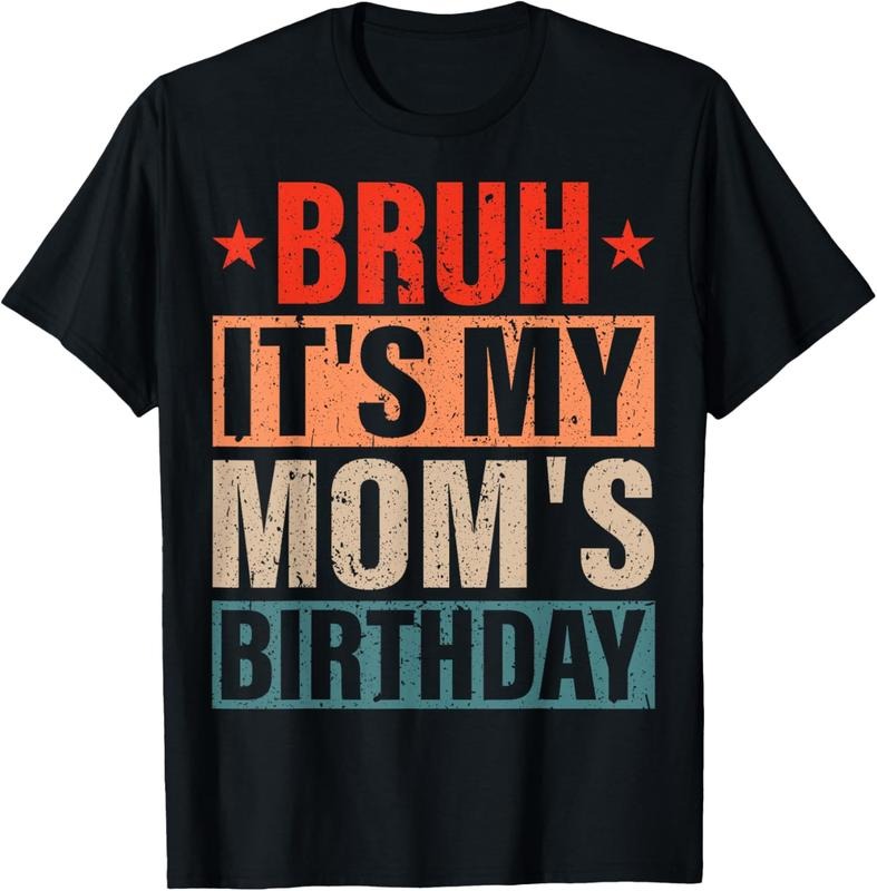 100% Cotton Bruh It's My Mom's Birthday Vintage Birthday Mom T-Shirt Hoodie, Sweatshirt | HypeCrazeTee.com