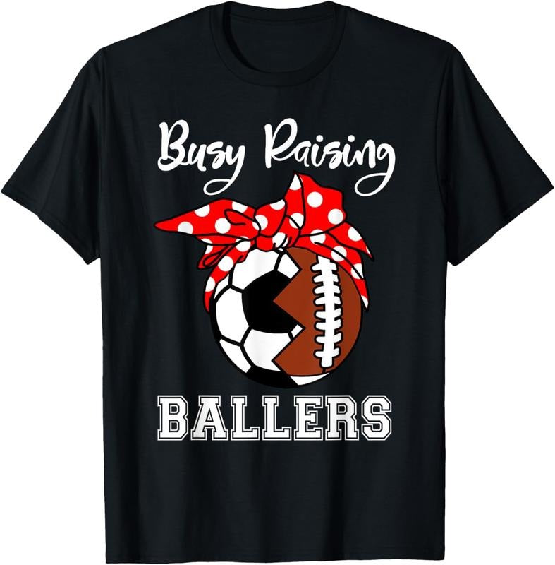 100% Cotton Busy Raising Ballers Funny Football Soccer Mom T-Shirt Hoodie, Sweatshirt | HypeCrazeTee.com
