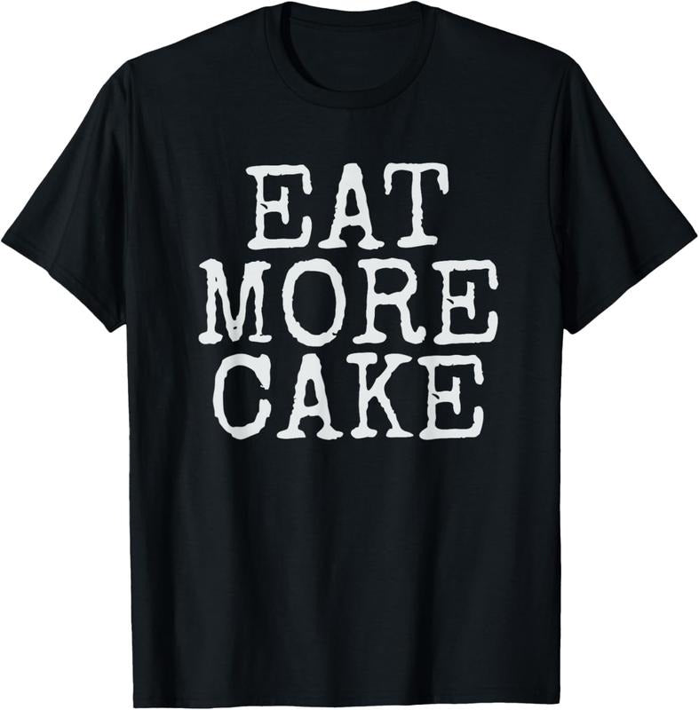 100% Cotton Cake Lover T-Shirt Eat More Cake T-Shirt Hoodie, Sweatshirt | HypeCrazeTee.com