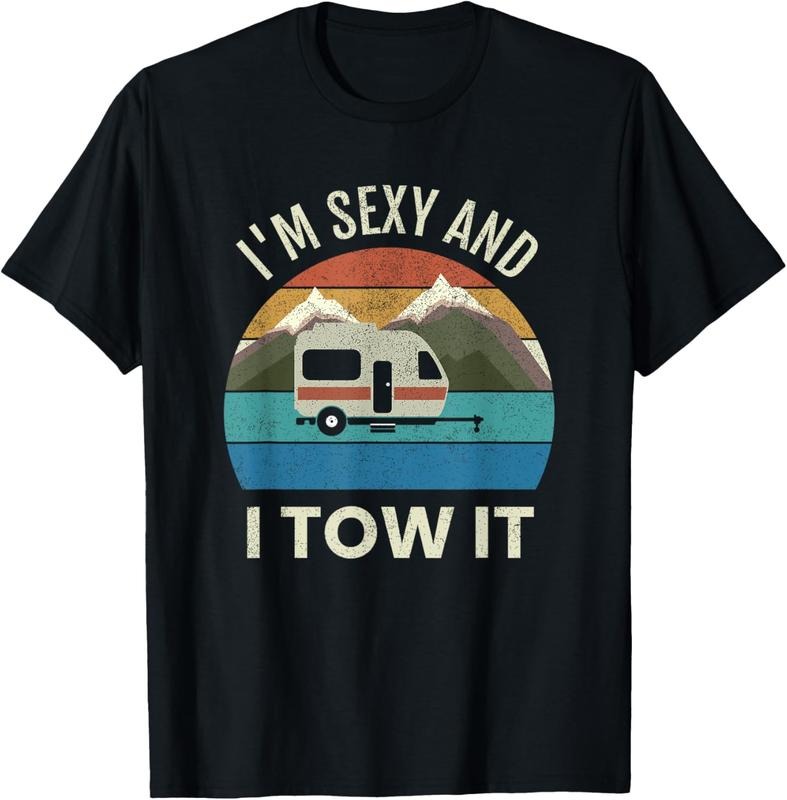100% Cotton Camper Trailer RV Gift Vintage Funny I'm Sexy and I TOW It T-Shirt Hoodie, Sweatshirt | HypeCrazeTee.com