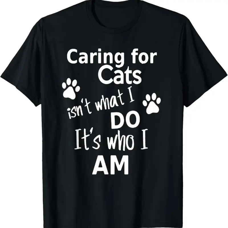 100% Cotton Caring For Cats Isn't What I Do It's Who I Am T-Shirt Hoodie, Sweatshirt | HypeCrazeTee.com