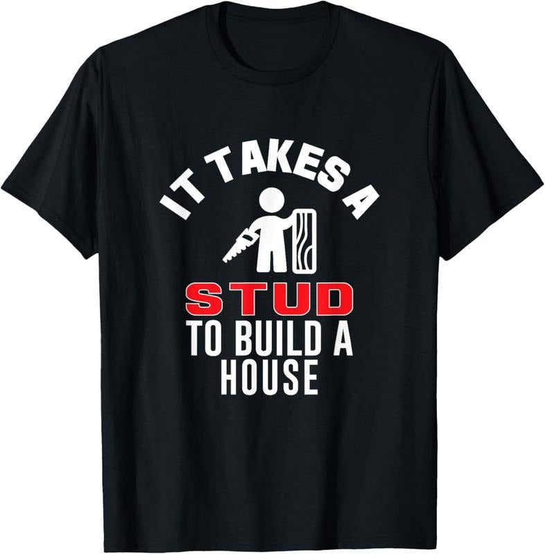 100% Cotton Carpenter Funny TShirt It Takes A Stud To Build A House Gift T-Shirt Hoodie, Sweatshirt | HypeCrazeTee.com
